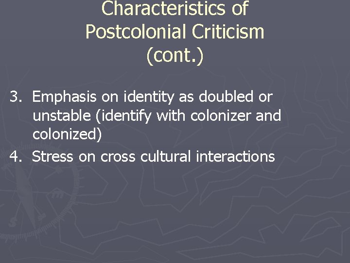 Characteristics of Postcolonial Criticism (cont. ) 3. Emphasis on identity as doubled or unstable