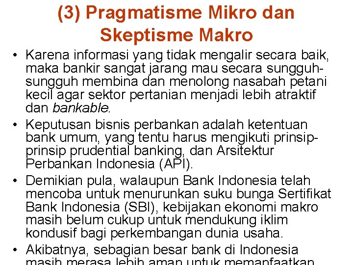 (3) Pragmatisme Mikro dan Skeptisme Makro • Karena informasi yang tidak mengalir secara baik,