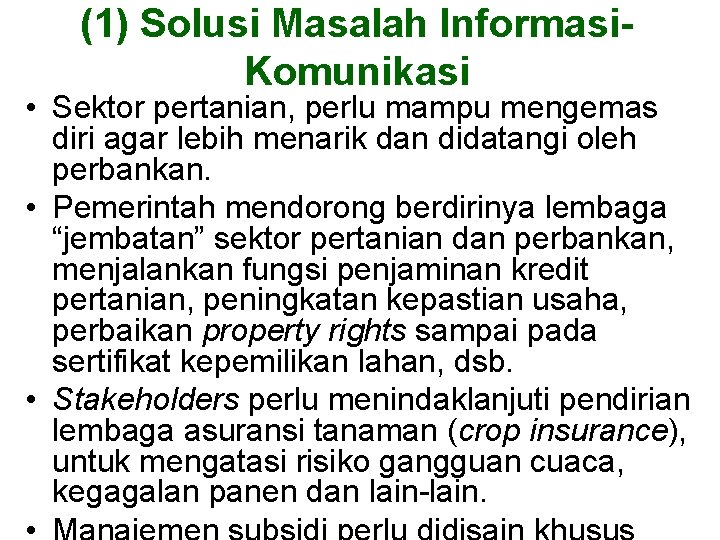 (1) Solusi Masalah Informasi. Komunikasi • Sektor pertanian, perlu mampu mengemas diri agar lebih