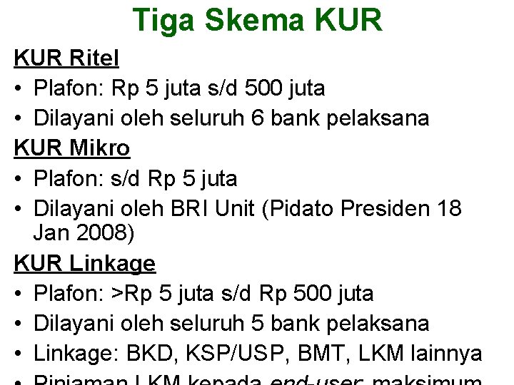 Tiga Skema KUR Ritel • Plafon: Rp 5 juta s/d 500 juta • Dilayani