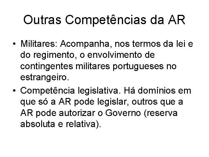 Outras Competências da AR • Militares: Acompanha, nos termos da lei e do regimento,