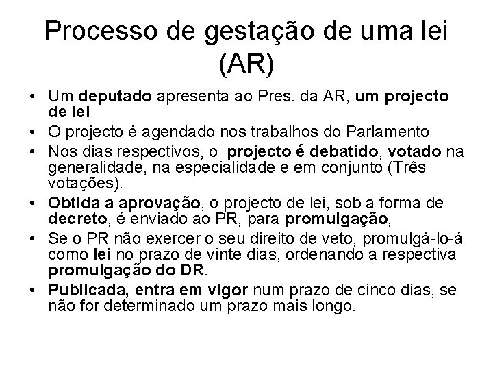 Processo de gestação de uma lei (AR) • Um deputado apresenta ao Pres. da