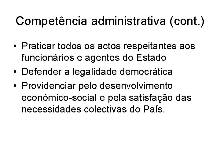 Competência administrativa (cont. ) • Praticar todos os actos respeitantes aos funcionários e agentes