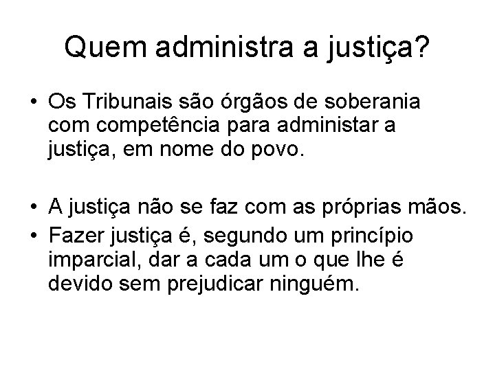 Quem administra a justiça? • Os Tribunais são órgãos de soberania competência para administar