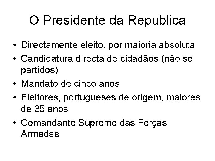 O Presidente da Republica • Directamente eleito, por maioria absoluta • Candidatura directa de