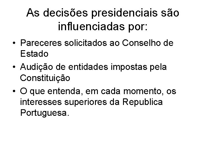 As decisões presidenciais são influenciadas por: • Pareceres solicitados ao Conselho de Estado •