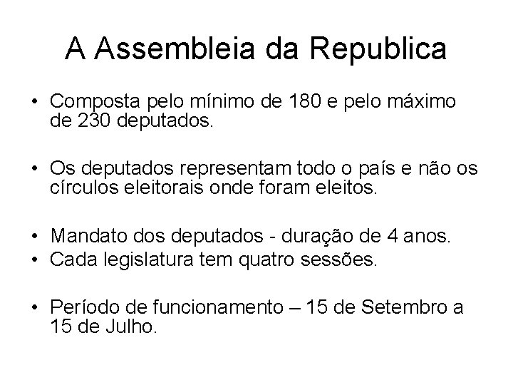 A Assembleia da Republica • Composta pelo mínimo de 180 e pelo máximo de