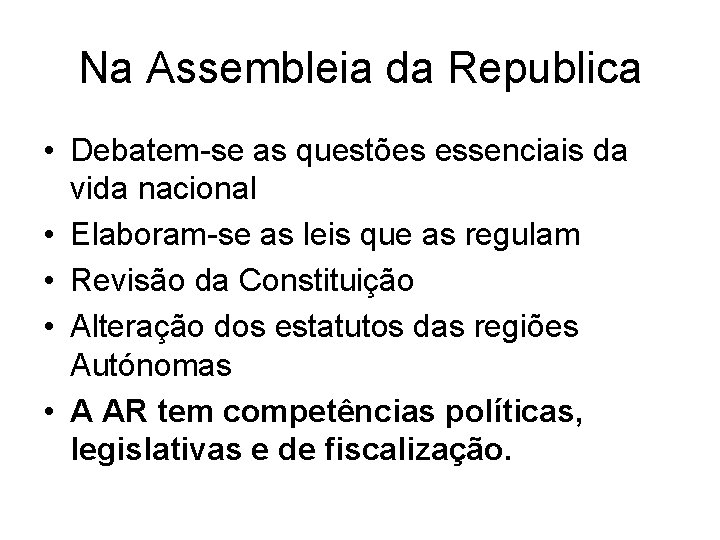 Na Assembleia da Republica • Debatem-se as questões essenciais da vida nacional • Elaboram-se