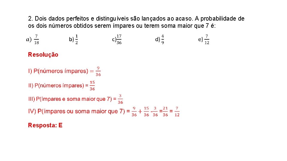 2. Dois dados perfeitos e distinguíveis são lançados ao acaso. A probabilidade de os