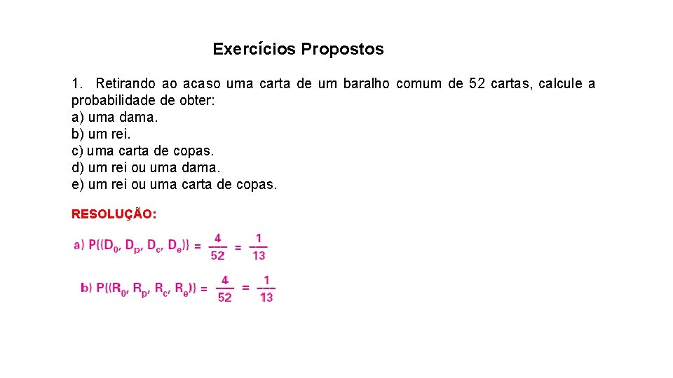 Exercícios Propostos 1. Retirando ao acaso uma carta de um baralho comum de 52