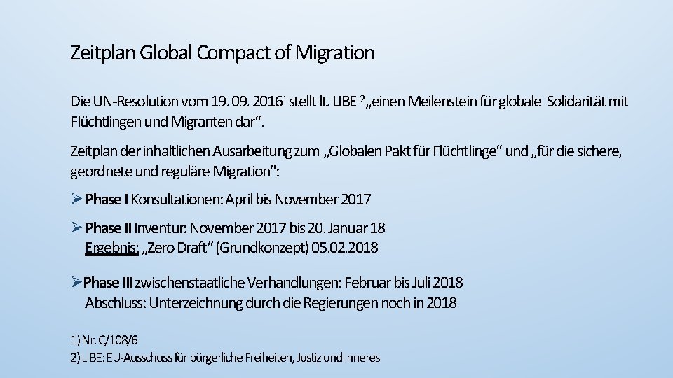 Zeitplan Global Compact of Migration Die UN-Resolution vom 19. 09. 20161 stellt lt. LIBE