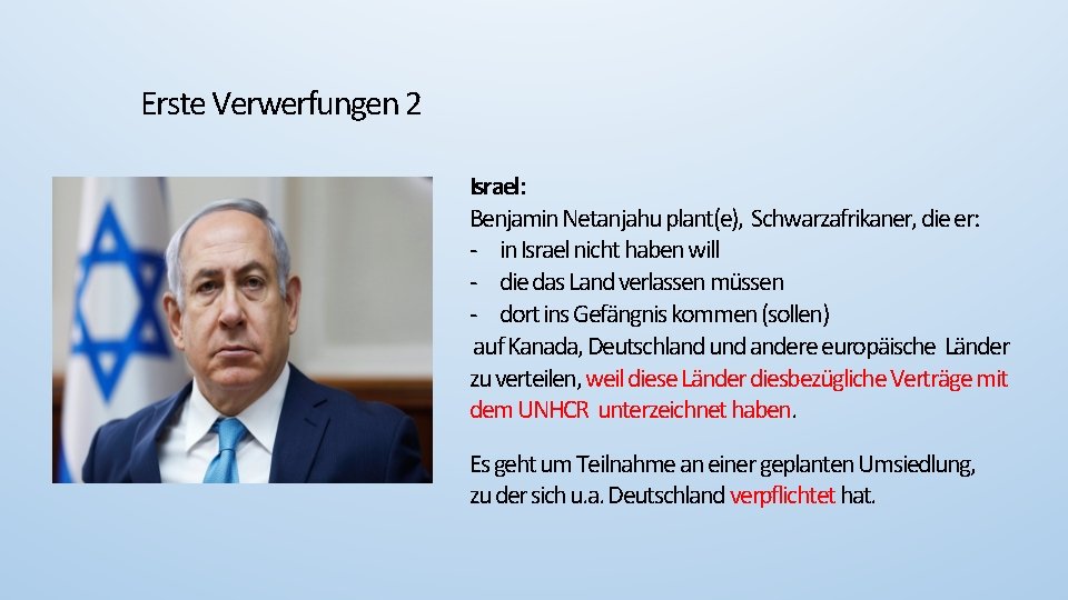 Erste Verwerfungen 2 Israel: Benjamin Netanjahu plant(e), Schwarzafrikaner, die er: - in Israel nicht