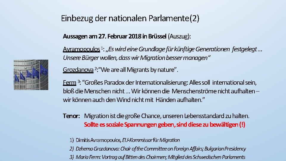 Einbezug der nationalen Parlamente (2) Aussagen am 27. Februar 2018 in Brüssel (Auszug): Avramopoulos