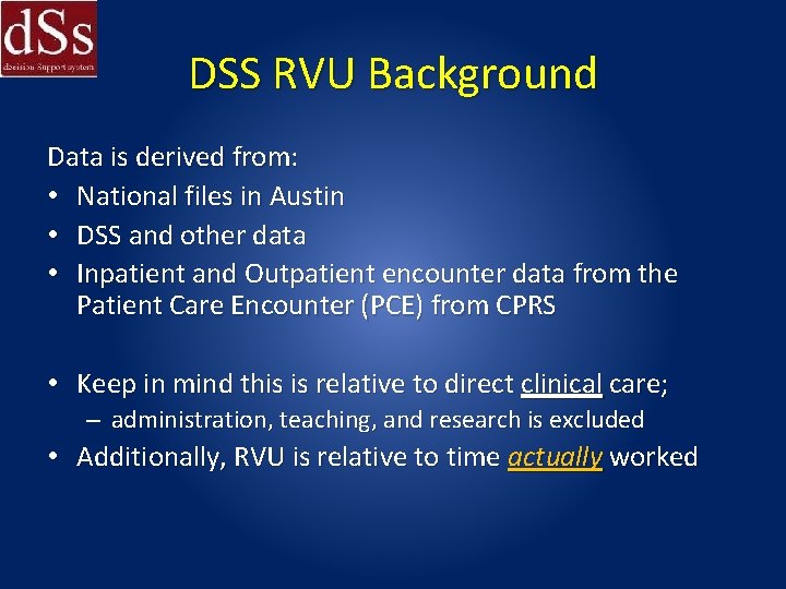 DSS RVU Background Data is derived from: • National files in Austin • DSS