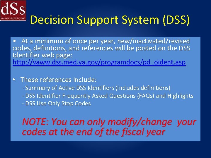 Decision Support System (DSS) • At a minimum of once per year, new/inactivated/revised codes,