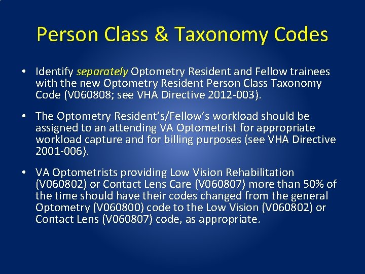 Person Class & Taxonomy Codes • Identify separately Optometry Resident and Fellow trainees with
