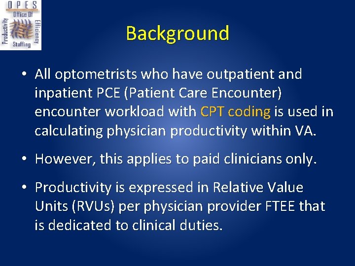 Background • All optometrists who have outpatient and inpatient PCE (Patient Care Encounter) encounter