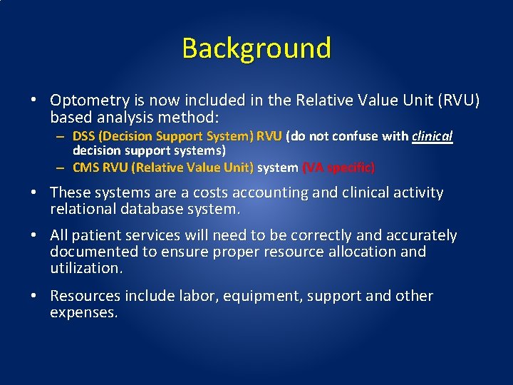 Background • Optometry is now included in the Relative Value Unit (RVU) based analysis