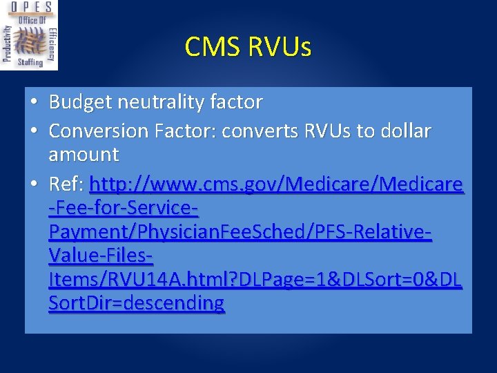 CMS RVUs • Budget neutrality factor • Conversion Factor: converts RVUs to dollar amount