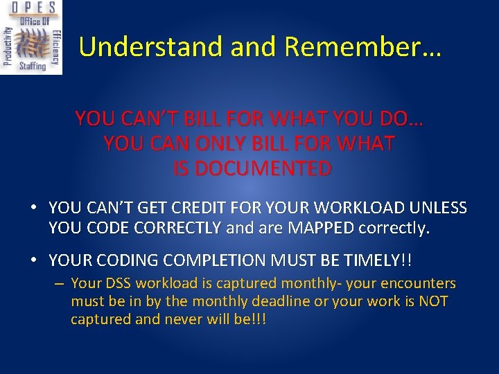 Understand Remember… YOU CAN’T BILL FOR WHAT YOU DO… YOU CAN ONLY BILL FOR