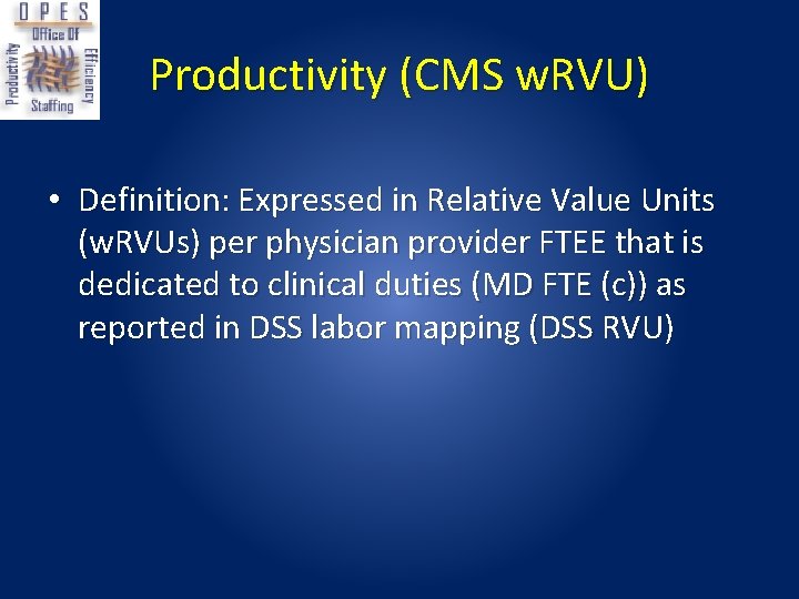 Productivity (CMS w. RVU) • Definition: Expressed in Relative Value Units (w. RVUs) per