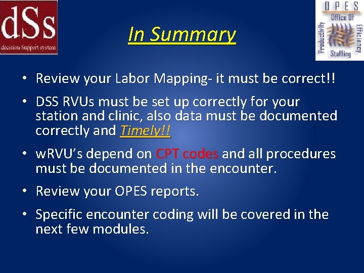 In Summary • Review your Labor Mapping- it must be correct!! • DSS RVUs