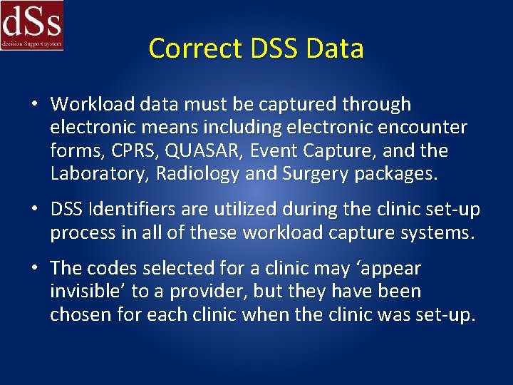Correct DSS Data • Workload data must be captured through electronic means including electronic