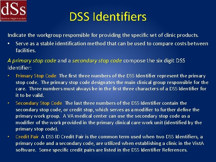 DSS Identifiers Indicate the workgroup responsible for providing the specific set of clinic products.