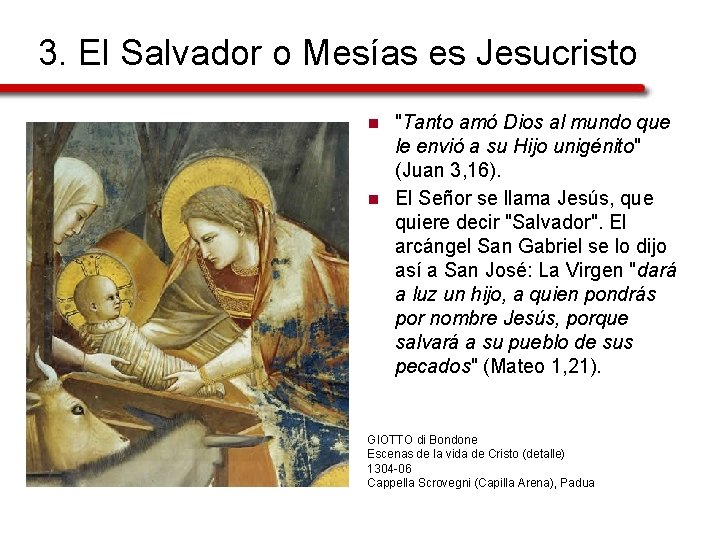 3. El Salvador o Mesías es Jesucristo n n "Tanto amó Dios al mundo