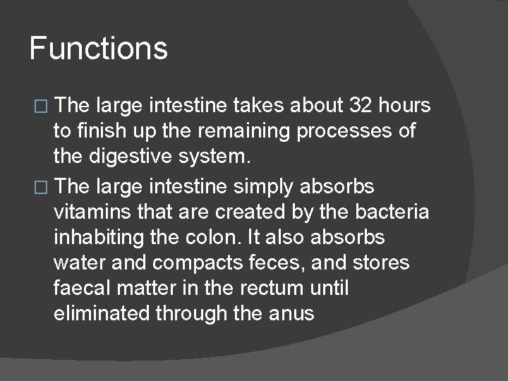 Functions � The large intestine takes about 32 hours to finish up the remaining