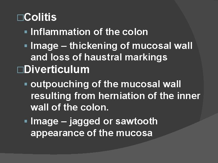 �Colitis Inflammation of the colon Image – thickening of mucosal wall and loss of