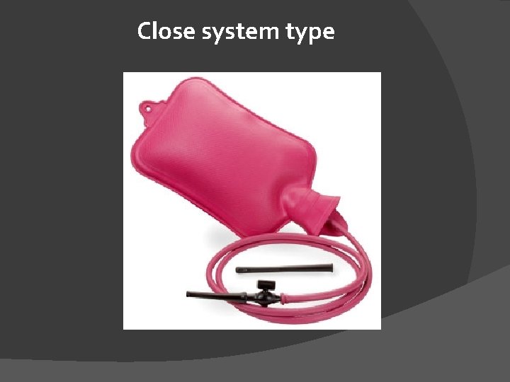 Close system type 