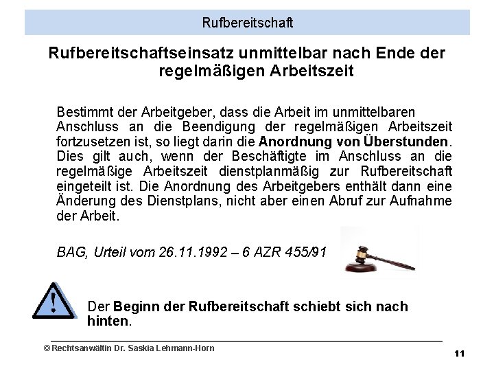 Rufbereitschaftseinsatz unmittelbar nach Ende der regelmäßigen Arbeitszeit Bestimmt der Arbeitgeber, dass die Arbeit im