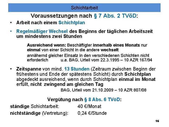 Schichtarbeit Voraussetzungen nach § 7 Abs. 2 TVöD: • Arbeit nach einem Schichtplan •