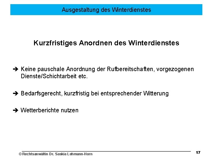 Ausgestaltung des Winterdienstes Kurzfristiges Anordnen des Winterdienstes Keine pauschale Anordnung der Rufbereitschaften, vorgezogenen Dienste/Schichtarbeit