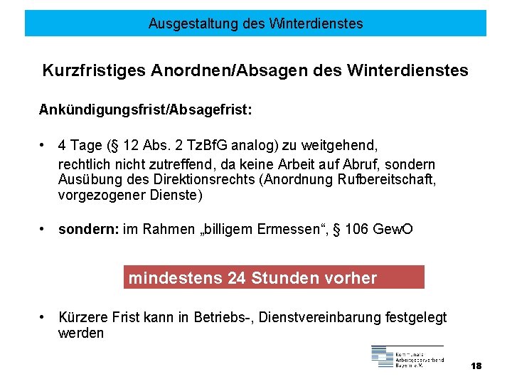 Ausgestaltung des Winterdienstes Kurzfristiges Anordnen/Absagen des Winterdienstes Ankündigungsfrist/Absagefrist: • 4 Tage (§ 12 Abs.