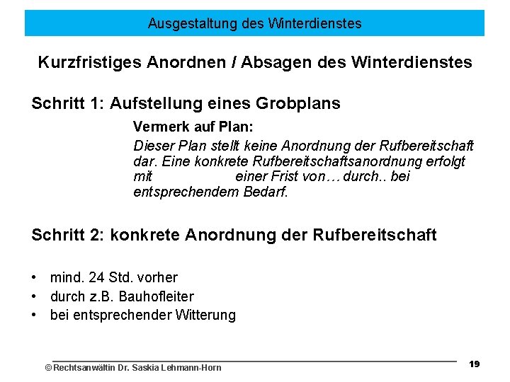 Ausgestaltung des Winterdienstes Kurzfristiges Anordnen / Absagen des Winterdienstes Schritt 1: Aufstellung eines Grobplans