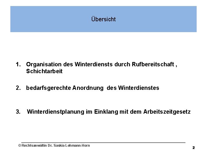 Übersicht 1. Organisation des Winterdiensts durch Rufbereitschaft , Schichtarbeit 2. bedarfsgerechte Anordnung des Winterdienstes