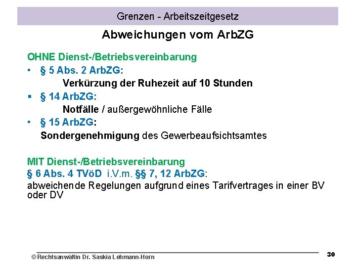Grenzen - Arbeitszeitgesetz Abweichungen vom Arb. ZG OHNE Dienst-/Betriebsvereinbarung • § 5 Abs. 2