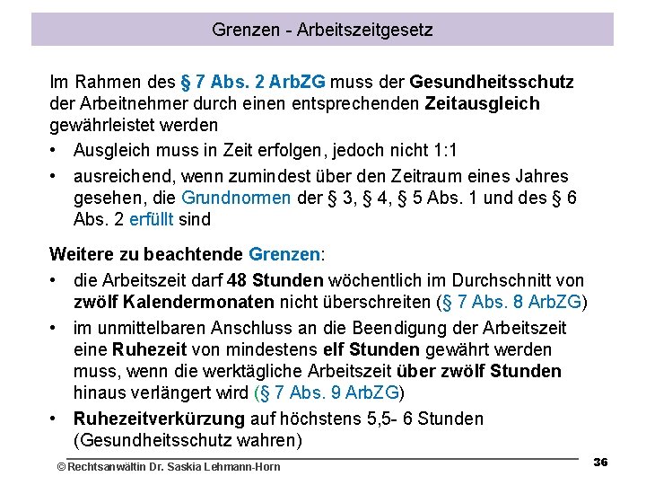 Grenzen - Arbeitszeitgesetz Im Rahmen des § 7 Abs. 2 Arb. ZG muss der