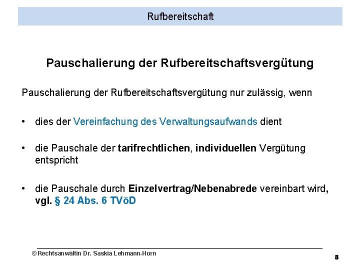 Rufbereitschaft Pauschalierung der Rufbereitschaftsvergütung nur zulässig, wenn • dies der Vereinfachung des Verwaltungsaufwands dient
