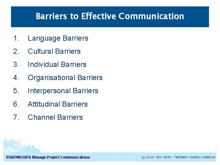 Barriers to Effective Communication 1. Language Barriers 2. Cultural Barriers 3. Individual Barriers 4.