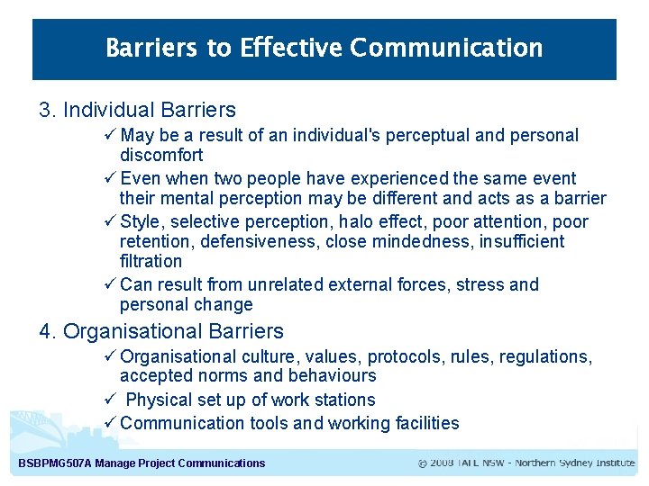Barriers to Effective Communication 3. Individual Barriers ü May be a result of an