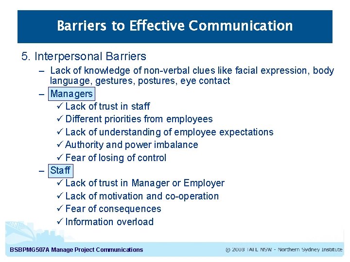 Barriers to Effective Communication 5. Interpersonal Barriers – Lack of knowledge of non-verbal clues