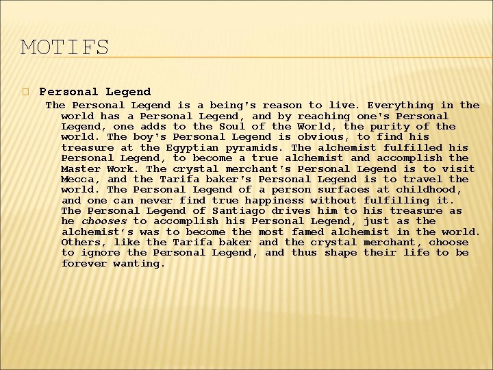MOTIFS � Personal Legend The Personal Legend is a being's reason to live. Everything
