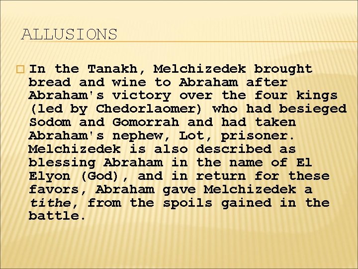ALLUSIONS � In the Tanakh, Melchizedek brought bread and wine to Abraham after Abraham's