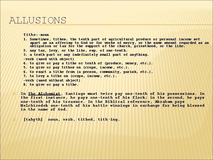 ALLUSIONS Tithe: -noun 1. Sometimes, tithes. the tenth part of agricultural produce or personal