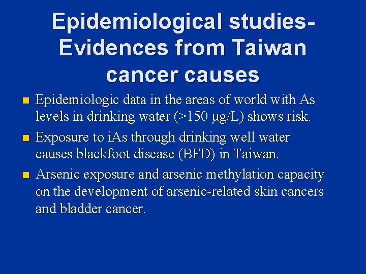 Epidemiological studies. Evidences from Taiwan cancer causes n n n Epidemiologic data in the