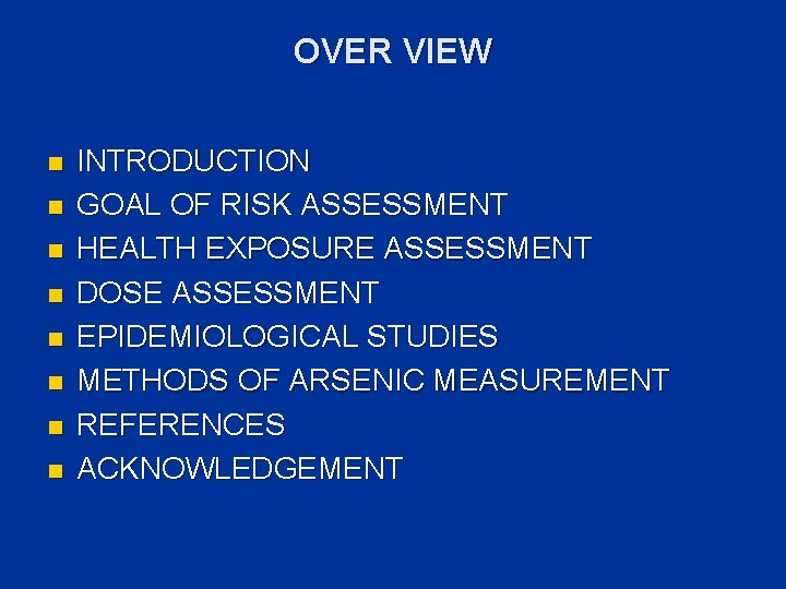 OVER VIEW n n n n INTRODUCTION GOAL OF RISK ASSESSMENT HEALTH EXPOSURE ASSESSMENT