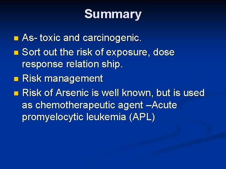 Summary As- toxic and carcinogenic. n Sort out the risk of exposure, dose response